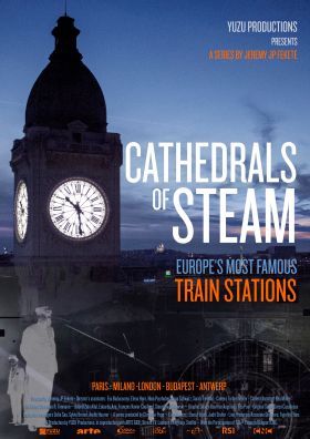 A gőz katedrálisai - Európa leghíresebb vasútállomásai 1. évad (2018)
