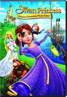 Hattyú hercegnő: Ma kalóz, holnap hercegnő!(The Swan Princess: Princess Tomorrow, Pirate Today!) (2016)