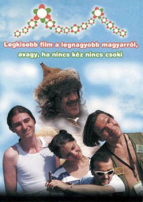 Legkisebb film a legnagyobb magyarról, avagy ha nincs kéz nincs csoki (2002)